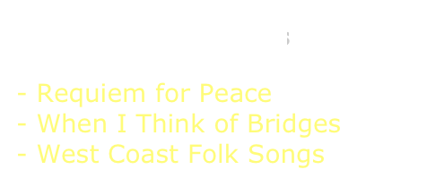 CBC Radio features

Requiem for Peace
When I Think of Bridges
West Coast Folk Songs