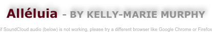 Alléluia - by Kelly-Marie Murphy

enjoy this quality recording while you study the complete score