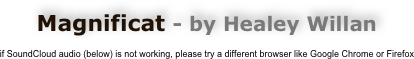 Magnificat - by Healey Willan

if SoundCloud audio (below) is not working, please try a different browser like Google Chrome or Firefox