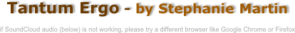 Tantum Ergo - by Stephanie Martin

if SoundCloud audio (below) is not working, please try a different browser like Google Chrome or Firefox